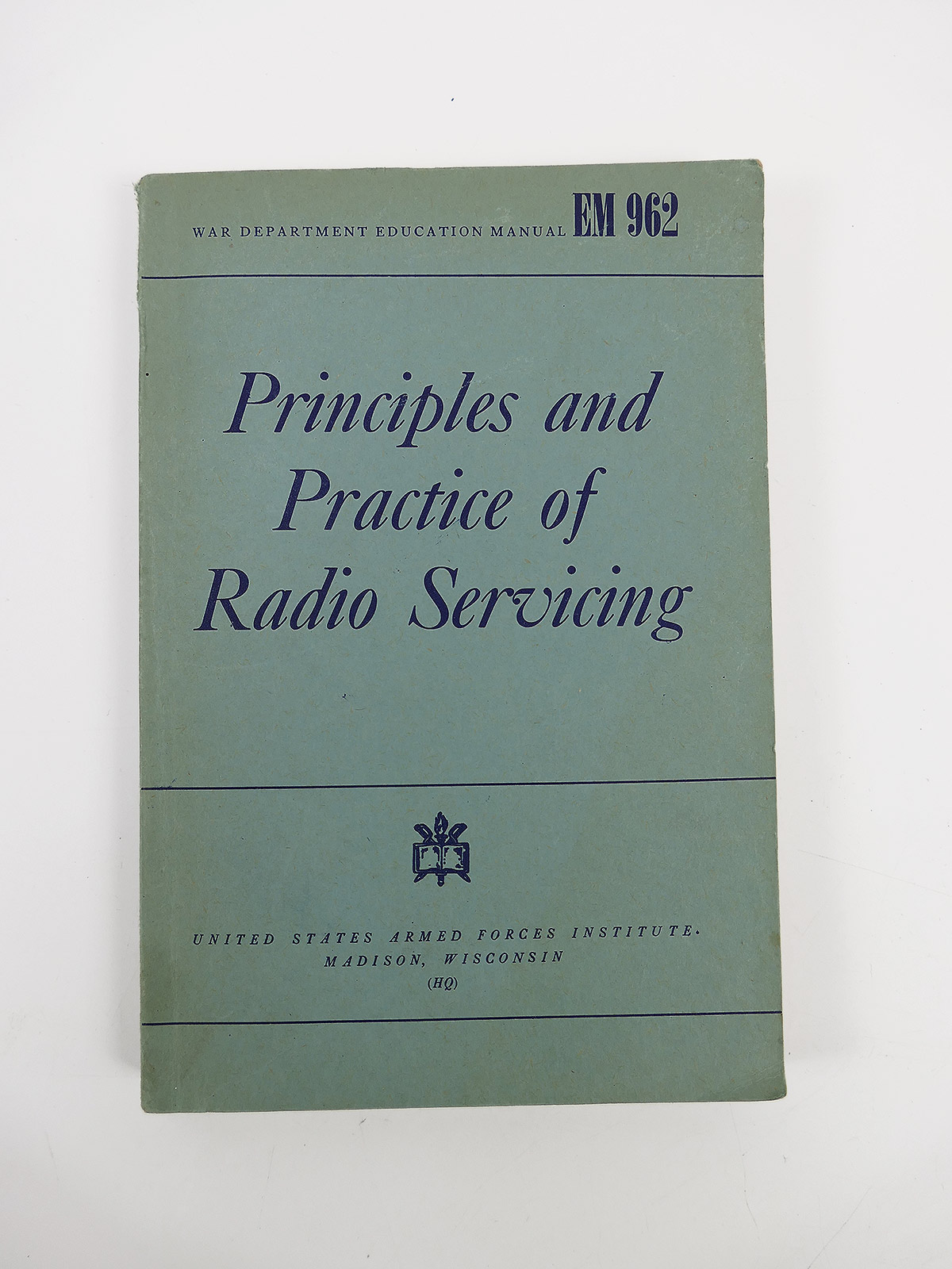 US Army War Department Education Manual EM-962 Principles and Practice of Radio Servicing