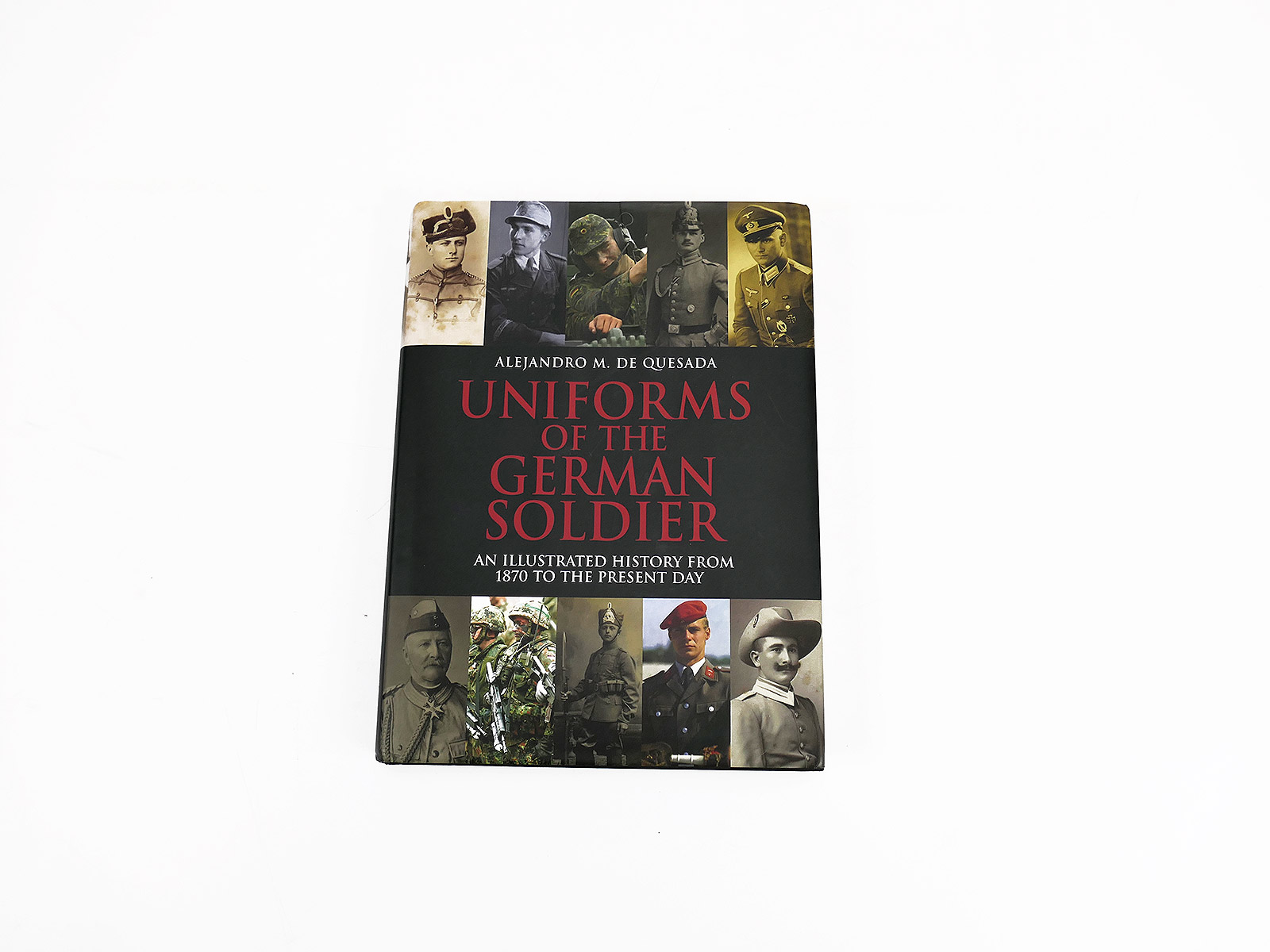 Buch Uniforms of the German Soldier / From 1870 to Now Alejandro M. de Quesada ISBN 9781848326934