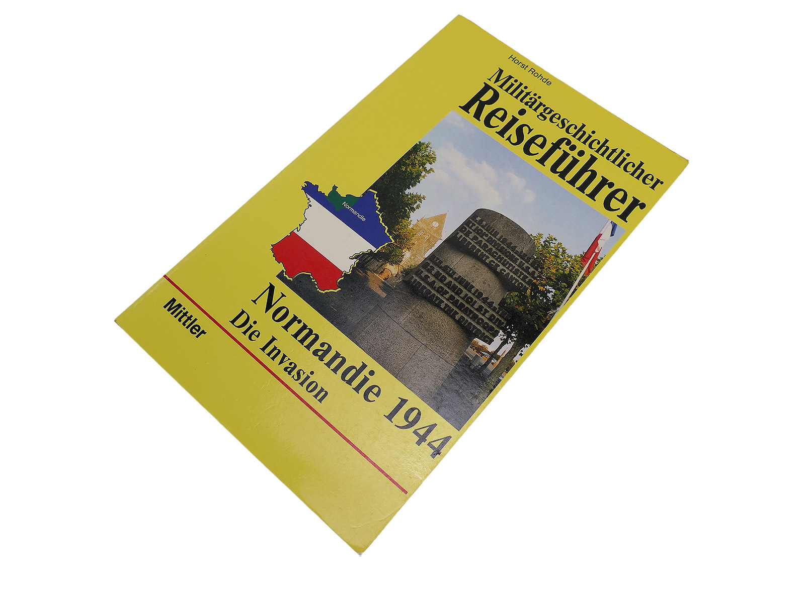 TOP Buch Militärgeschichtlicher Reiseführer NORMANDIE 1944 Die Invasion Horst Rohde COLLECTION
