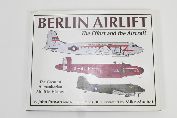 Buch - Berlin Airlift - The Effort and the Aircraft - The Greatest Humanitarian Airlift in History