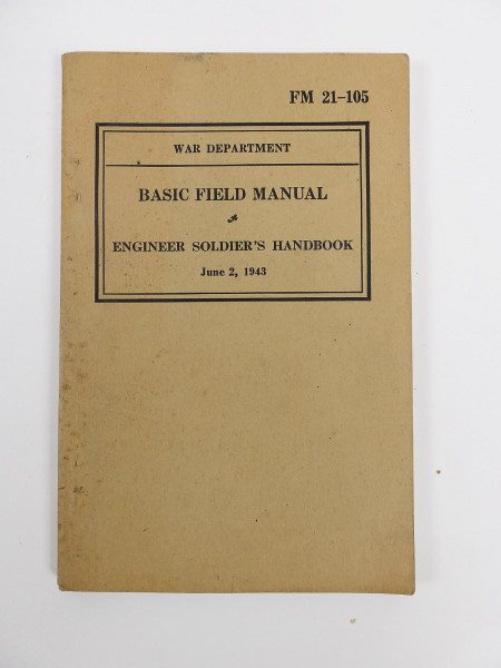 US Army Engineer's Soldier's Handbook Basic Field Manual - War Department June 1943 FM 21-105